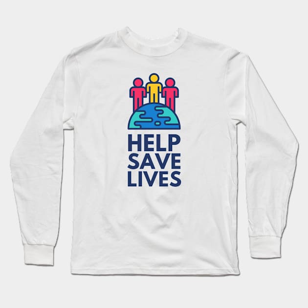 Help Save Lives Long Sleeve T-Shirt by Riyo